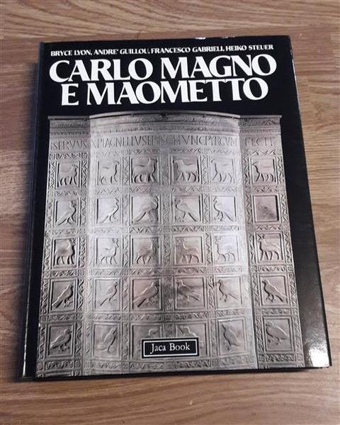 Carlo Magno E Maometto. Bisanzio, Islam E Occidente Nell'alto Medioevo