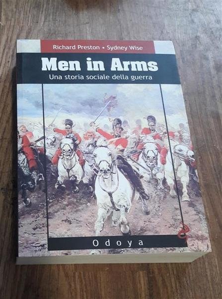 Men In Arms. Una Storia Sociale Della Guerra