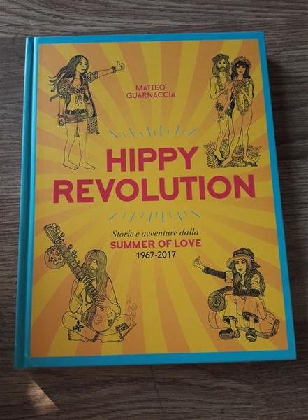 Hippy Revolution. Storie E Avventure Dalla Summer Of Love 1967-2017