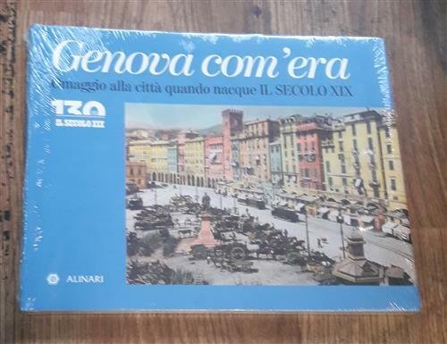 Genova Com'era Omaggio Alla Citta Quando Nacque Il Secolo Xix