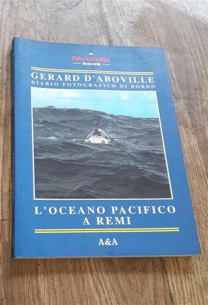 L'oceano Pacifico A Remi. Diario Fotografico Di Bordo Gerard D'aboville, …