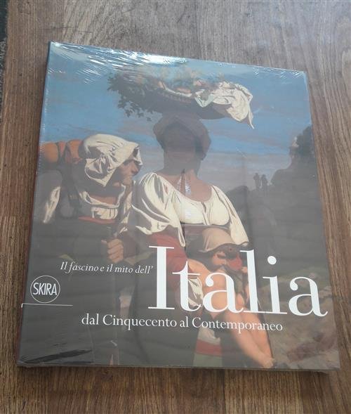 Il Fascino E Il Mito Dell'italia Dal Cinquecento