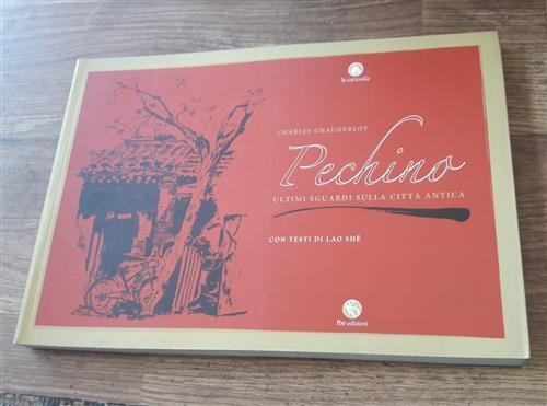 Pechino. Ultimi Sguardi Sulla Citta Antica. Ediz. Illustrata | Immagine principale
