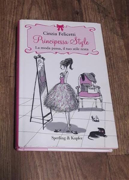 Principessa Style. La Moda Passa, Il Tuo Stile Resta