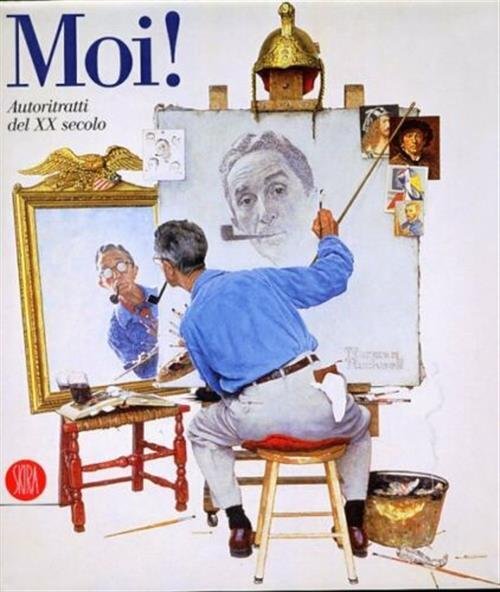 Moi! Autoritratti Del Xx Secolo P. Bonafoux Skira 2004