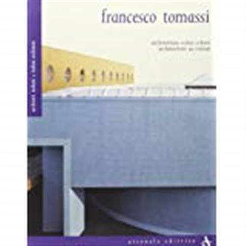 Francesco Tomassi. Architettura Come Colore