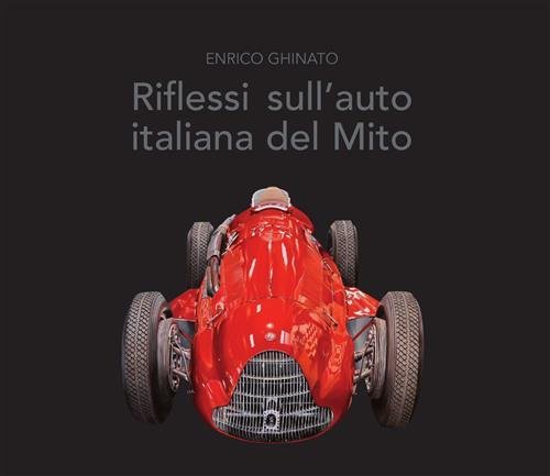 Riflessi Sull'auto Italiana Del Mito Enrico Ghinato Contini 2009