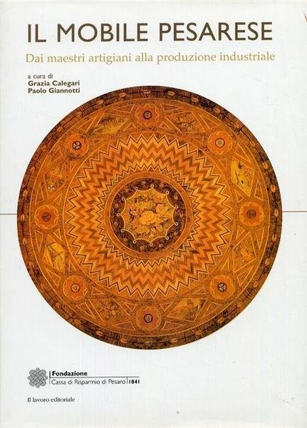 Il Mobile Pesarese. Dai Maestri Artigiani Alla Produzione Industriale | Immagine principale