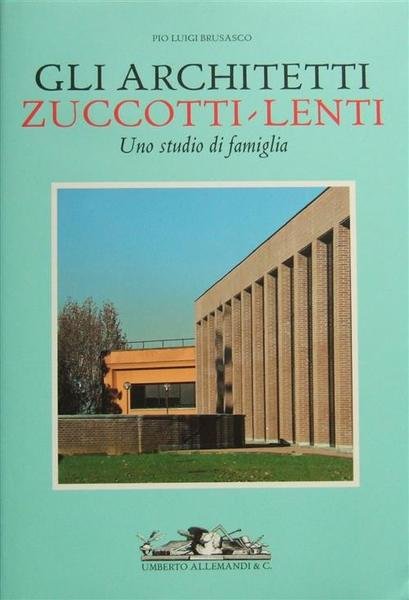 Gli Architetti Zuccotti Lenti, Uno Studio Di Famiglia
