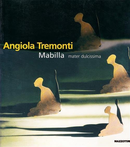 Angiola Tremonti. Mabilla Mater Dulcissima