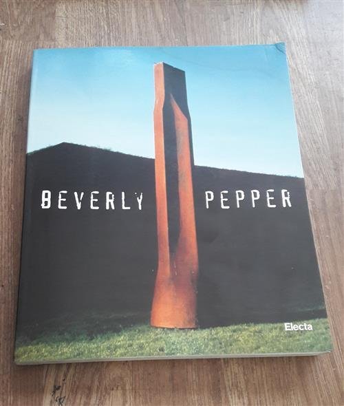 Beverly Pepper A Forte Belvedere. Trent'anni Di Scultura
