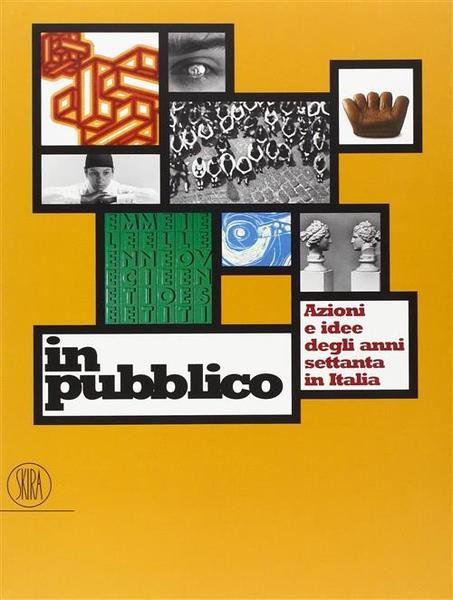 In Pubblico Azione E Idee Degli Anni Settanta In Italia