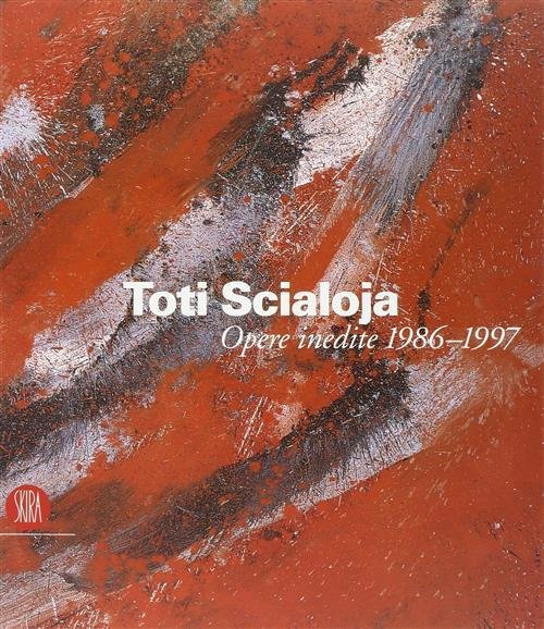 Toti Scialoja. Opere Inedite 1986 1997 Catalogo Della Mostra Roma …
