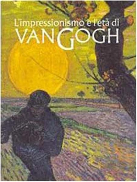 L'impressionismo E L'et‡ Di Van Gogh