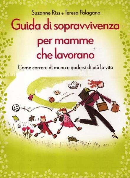Guida Di Sopravvivenza Per Mamme Che Lavorano. Come Correre Di …