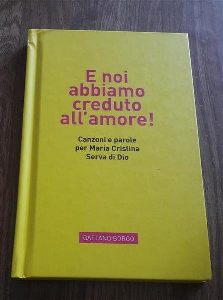 E Noi Abbiamo Creduto All'amore Gaetano Borgo 2013