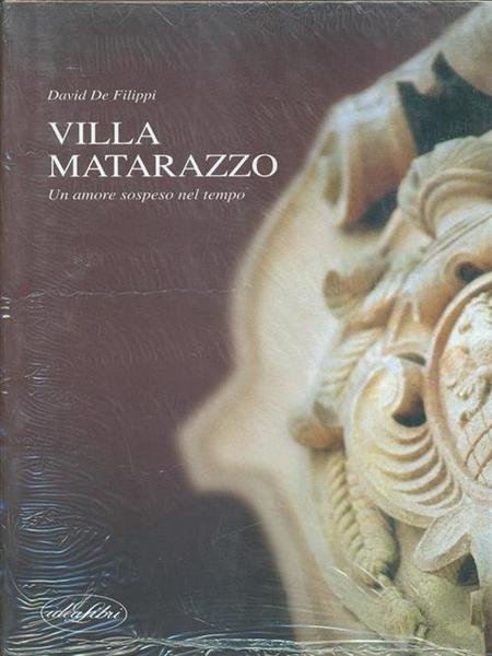 Villa Matarazzo. Un Amore Sospeso Nel Tempo. Ediz. Illustrata