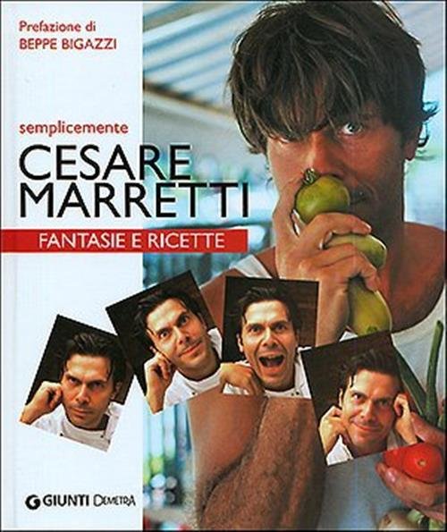 Semplicemente Cesare Marretti. Fantasie E Ricette