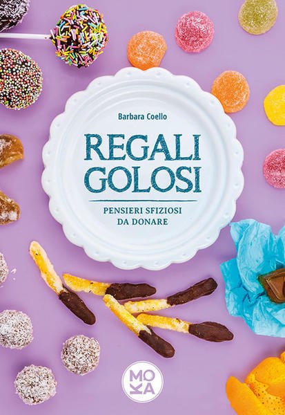 Regali Golosi. Pensieri Sfiziosi Da Donare