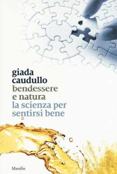 Bendessere E Natura. La Scienza Per Sentirsi Bene