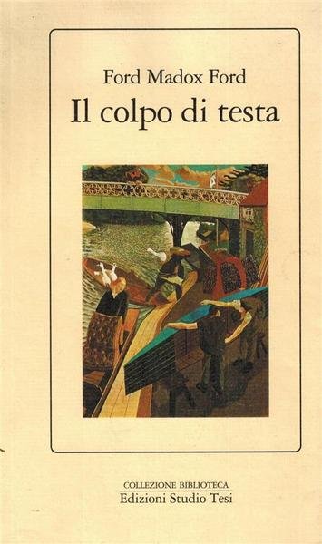 Il Colpo Di Testa Ford Madox Ford Edizioni Studio Tesi …