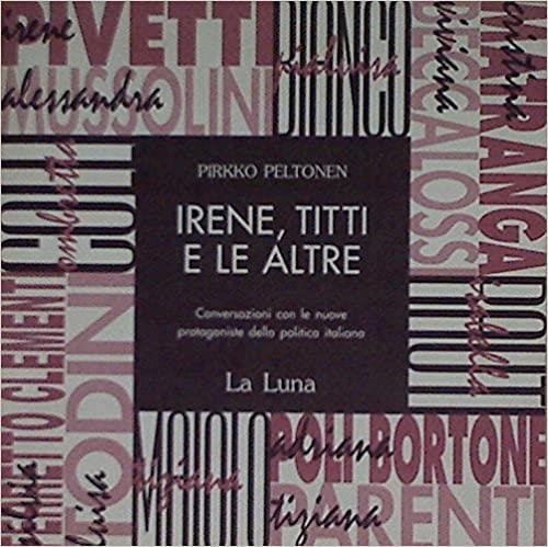 Irene, Titti E Le Altre. Conversazioni Con Le Nuove Protagoniste …