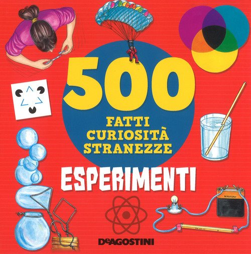 Esperimenti. 500 Fatti, Curiosita, Stranezze. Ediz | Immagine principale