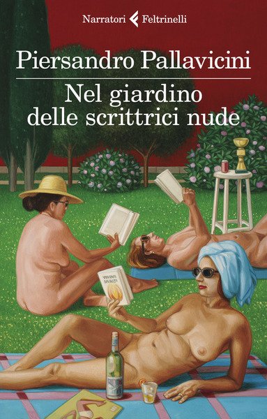 Nel Giardino Delle Scrittrici Nude Piersandro Pallavicini Feltrinelli 2019