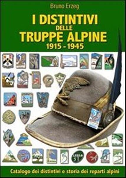 I Distintivi Delle Truppe Alpine 1915 1945 Bruno Erzeg Aviani …