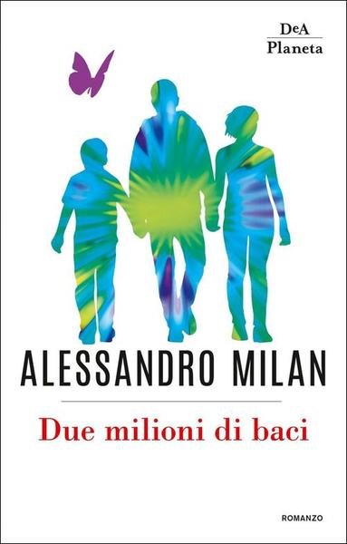 Due Milioni Di Baci Alessandro Milan Dea Planeta Libri 2019