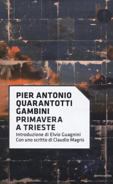 Primavera A Trieste Pier Antonio Quarantotti Gambini Mondadori 2018