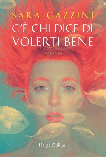 C'e Chi Dice Di Volerti Bene Sara Gazzini Harpercollins Italia …