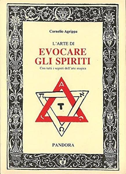 L'arte Di Evocare Gli Spiriti. Con Tutti I Segreti Dell'arte …