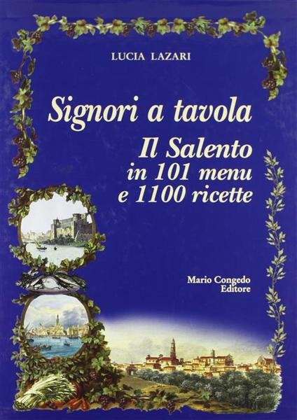 Signori A Tavola. Il Salento In 101 Menu E 1100 …