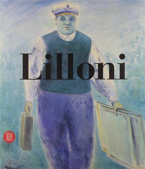 Umberto Lilloni. Catalogo Ragionato