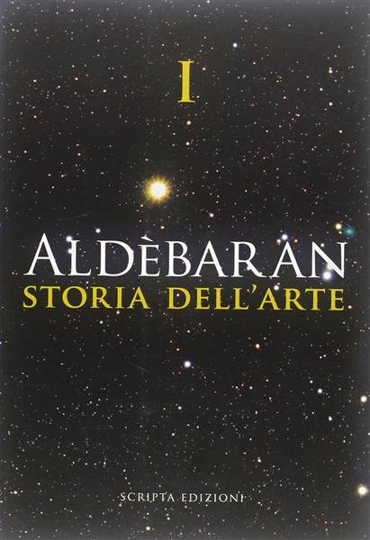 Aldebaran. Storia Dell'arte. Vol. 1
