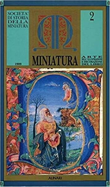 Miniatura. Arte Dell'illustrazione E Decorazione Del Libro 2 Società Di …