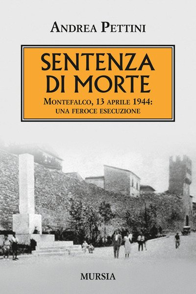 Sentenza Di Morte. Montefalco, 13 Aprile 1944: Una Feroce Esecuzione | Immagine principale