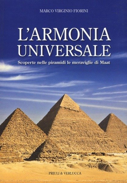 L' Armonia Universale. Scoperte Nelle Piramidi Le Meraviglie Maat