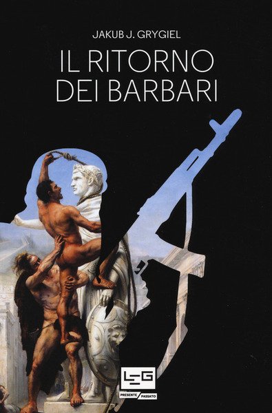 Il Ritorno Dei Barbari. Confronto Con Attori Non Statali Dall'antica …