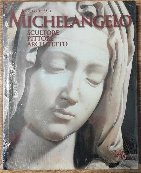 Michelangelo. Scultore, Pittore, Architetto Charles Sala Keybook 2004