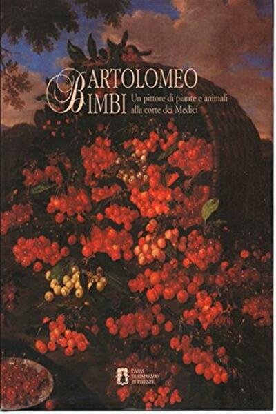 Bartolomeo Bimbi Un Pittore Di Piante E Animali Alla Forte …