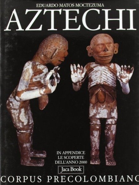 Aztechi Eduardo Matos Moctezuma Jaca Book 2001