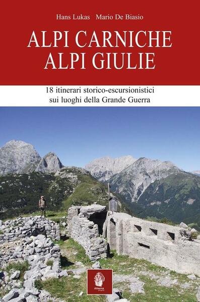 Alpi Carniche. Alpi Giulie. 18 Itinerari Storico Escursionistici Sui Luoghi … | Immagine principale