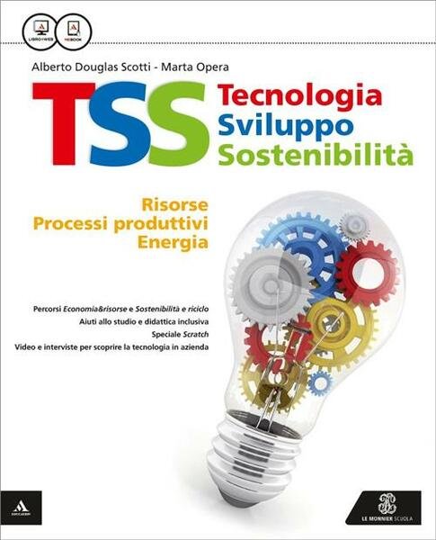 Tss. Tecnologia Sviluppo Sostenibilita. Risorse, Processi Produttivi, Energia-