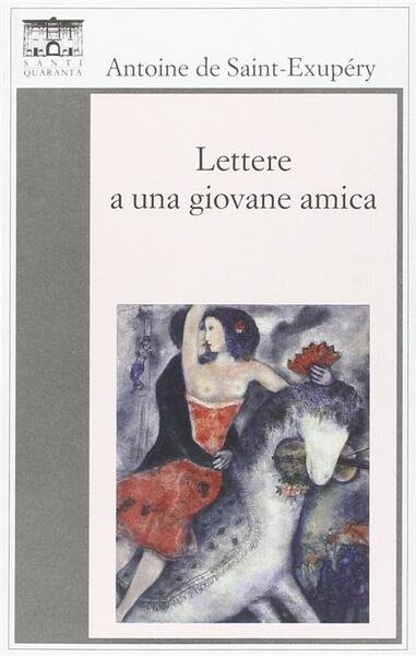 Lettere A Una Giovane Amica Antoine De Saint-Exupery Santi Quaranta …