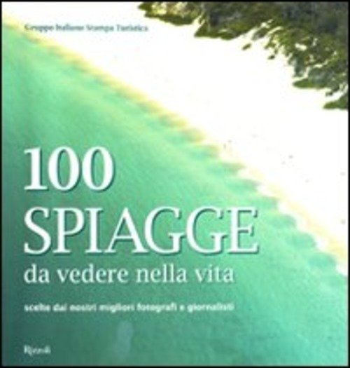 100 Spiagge Da Vedere Nella Vita Gruppo Italiano Stampa Turistica …