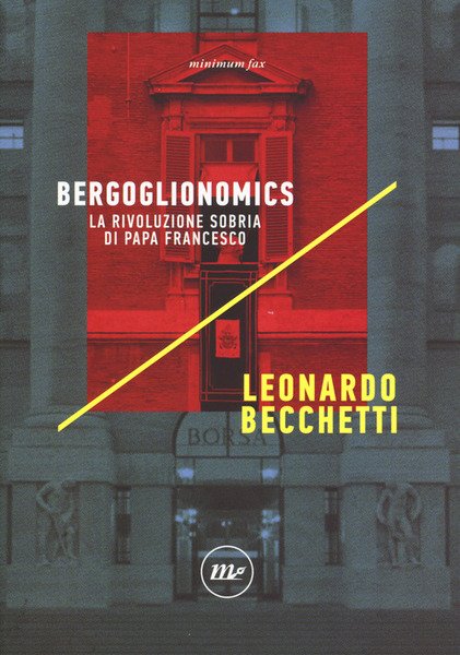 Bergoglionomics. La Rivoluzione Sobria Di Papa Francesco Leonardo Becchetti Mi