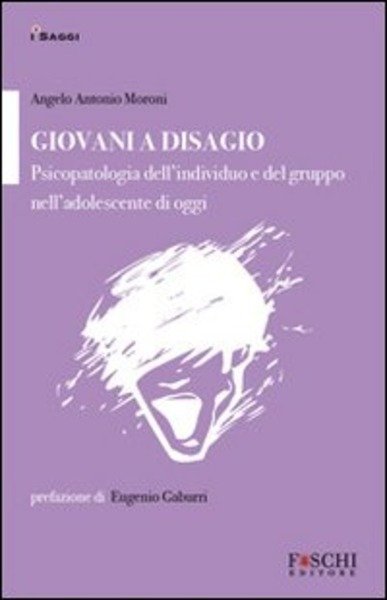 Giovani A Disagio. Psicopatologia Dell'individuo E Del Gruppo Nell'adolescente Di …