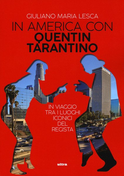 In America Con Quentin Tarantino. In Viaggio Tra I Luoghi …